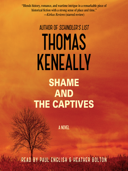 Title details for Shame and the Captives by Thomas Keneally - Wait list